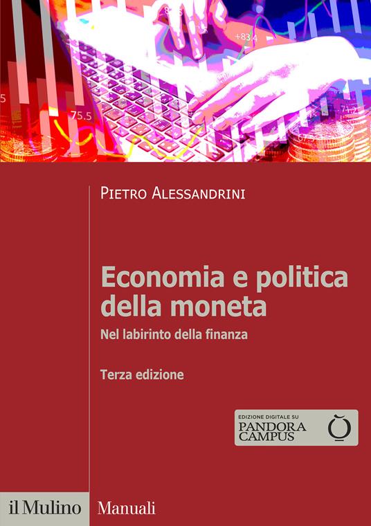 Economia e politica della moneta. Nel labirinto della finanza - Pietro Alessandrini - copertina