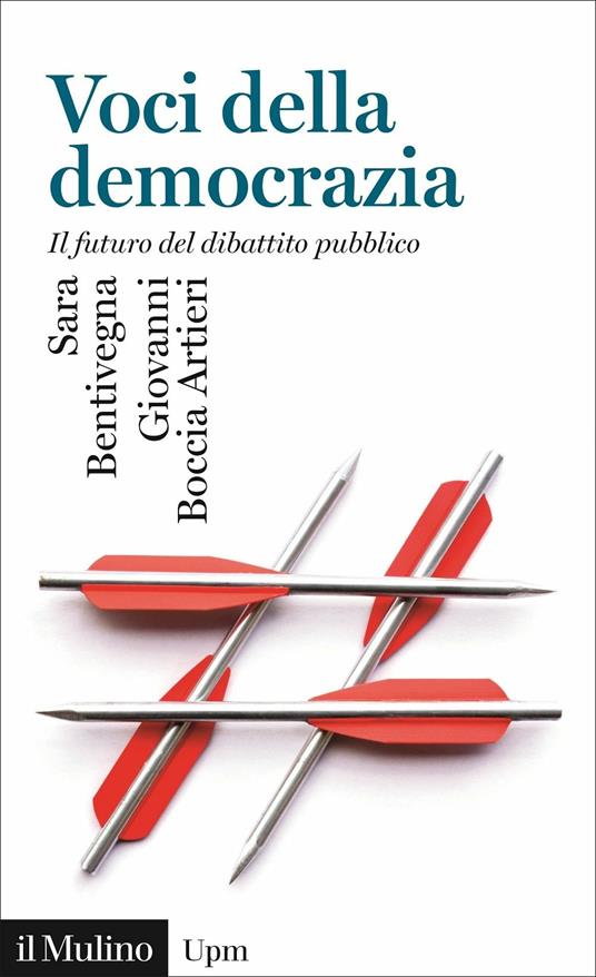 Voci della democrazia. Il futuro del dibattito pubblico - Sara Bentivegna,Giovanni Boccia Artieri - copertina