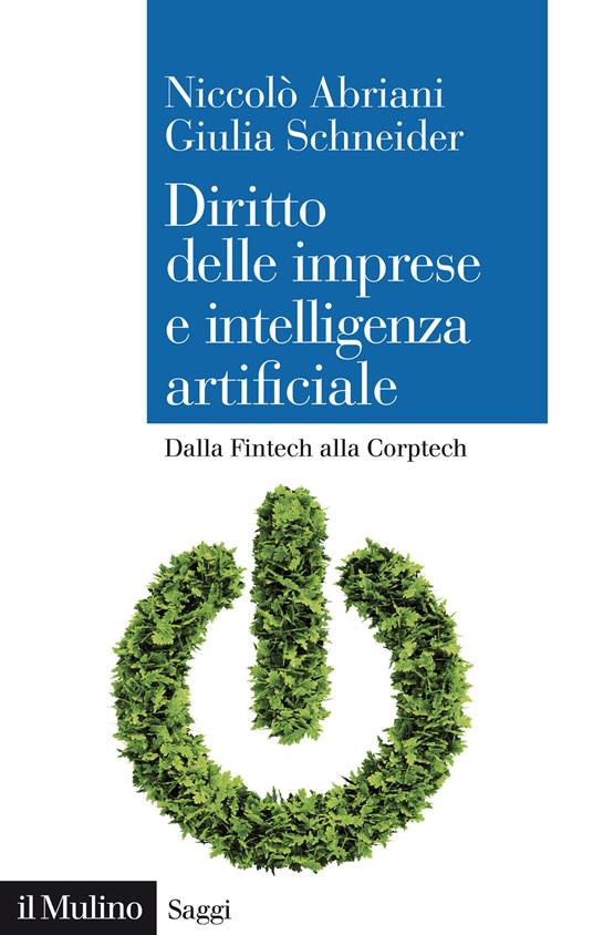 Diritto delle imprese e intelligenza artificiale. Dalla Fintech alla Corptech - Niccolò Abriani,Giulia Schneider - copertina