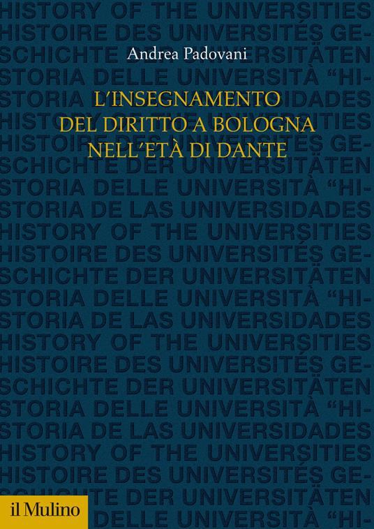 L' insegnamento del diritto a Bologna nell'età di Dante - Andrea Padovani - copertina