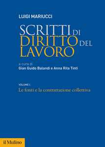 Scritti di diritto del lavoro. Vol. 1: Le fonti e la contrattazione collettiva