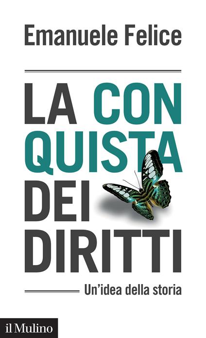 La conquista dei diritti. Un'idea della storia - Emanuele Felice - copertina