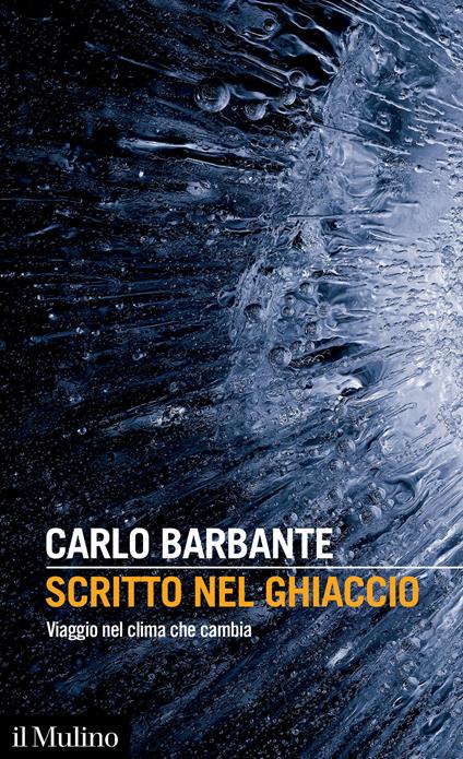 Scritto nel ghiaccio. Viaggio nel clima che cambia - Carlo Barbante - copertina