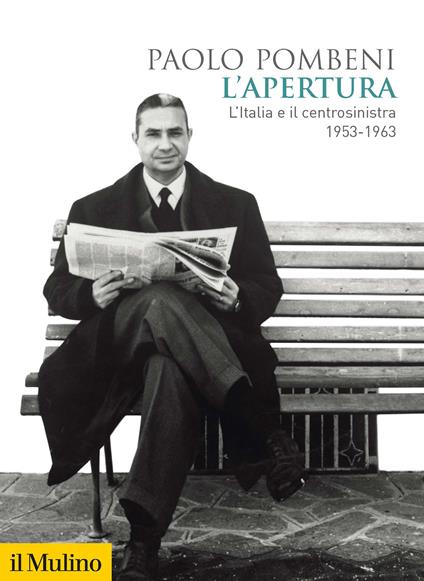 L' apertura. L'Italia e il centrosinistra (1953-1963) - Paolo Pombeni - copertina