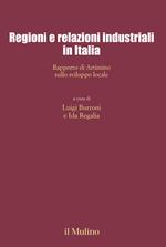 Regioni e relazioni industriali in Italia. Rapporto di Artimino sullo sviluppo locale
