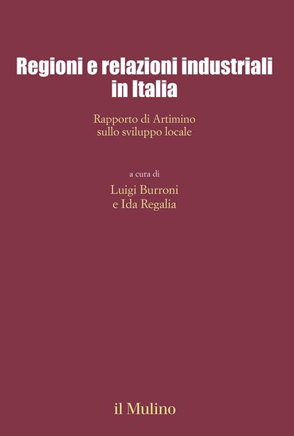 Regioni e relazioni industriali in Italia. Rapporto di Artimino sullo sviluppo locale - copertina