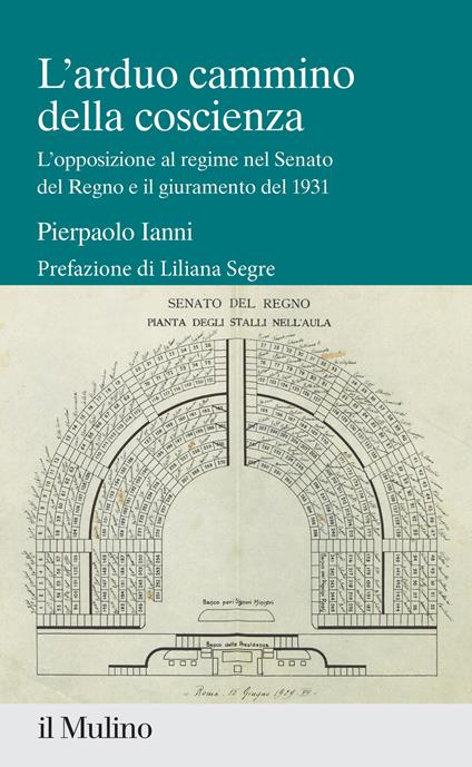 L' arduo cammino della coscienza. L'opposizione al regime nel Senato del Regno e il giuramento del 1931 - Pierpaolo Ianni - copertina