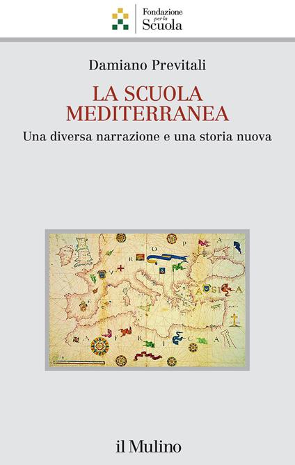 La scuola mediterranea. Una diversa narrazione e una storia nuova - Damiano Previtali - copertina