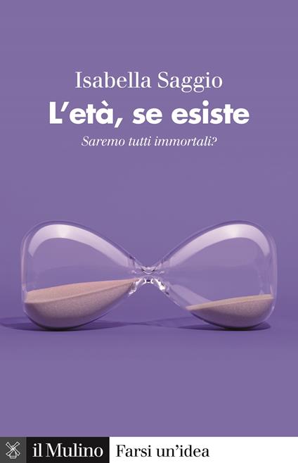 L' età, se esiste. Saremo tutti immortali? - Isabella Saggio - copertina