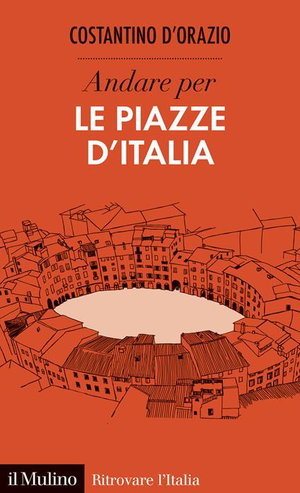 Andare per le piazze d'Italia - Costantino D'Orazio - copertina