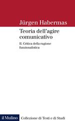 Teoria dell'agire comunicativo. Vol. 2: Critica della ragione funzionalistica.