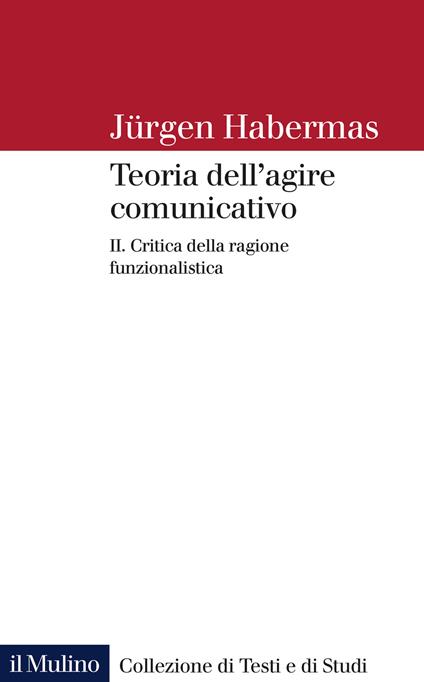 Teoria dell'agire comunicativo. Vol. 2: Critica della ragione funzionalistica. - Jürgen Habermas - copertina