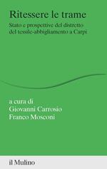 Ritessere le trame. Stato e prospettive del distretto del tessile-abbigliamento a Carpi