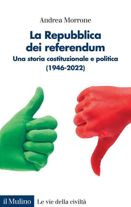 La Repubblica dei referendum. Una storia costituzionale e politica (1946-2022) - Andrea Morrone - copertina