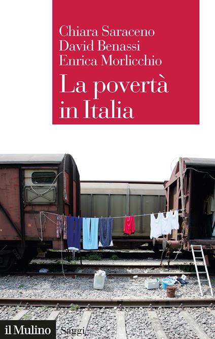 La povertà in Italia. Soggetti, meccanismi, politiche - Chiara Saraceno,David Benassi,Enrica Morlicchio - copertina