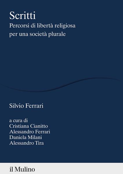 Scritti. Percorsi di libertà religiosa per una società plurale - Silvio Ferrari - copertina