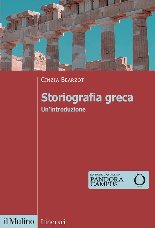 Storiografia greca. Un'introduzione - Cinzia Bearzot - copertina