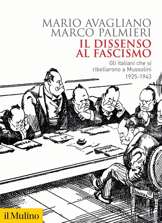 Il dissenso al fascismo. Gli italiani che si ribellarono a Mussolini (1925-1943) - Mario Avagliano,Marco Palmieri - copertina