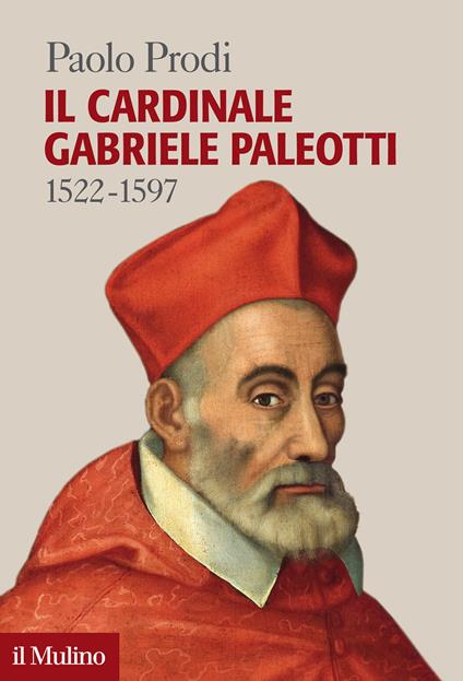 Il cardinale Gabriele Paleotti (1522-1597) - Paolo Prodi - copertina