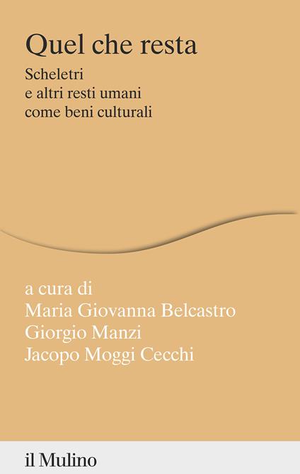 Quel che resta. Scheletri e altri resti umani come beni culturali - copertina