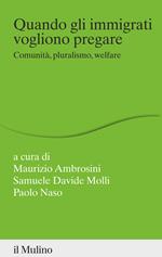 Quando gli immigrati vogliono pregare. Comunità, pluralismo, welfare