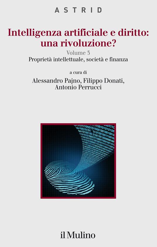 Intelligenza artificiale e diritto: una rivoluzione?. Vol. 3: Proprietà intellettuale, società e finanza. - copertina