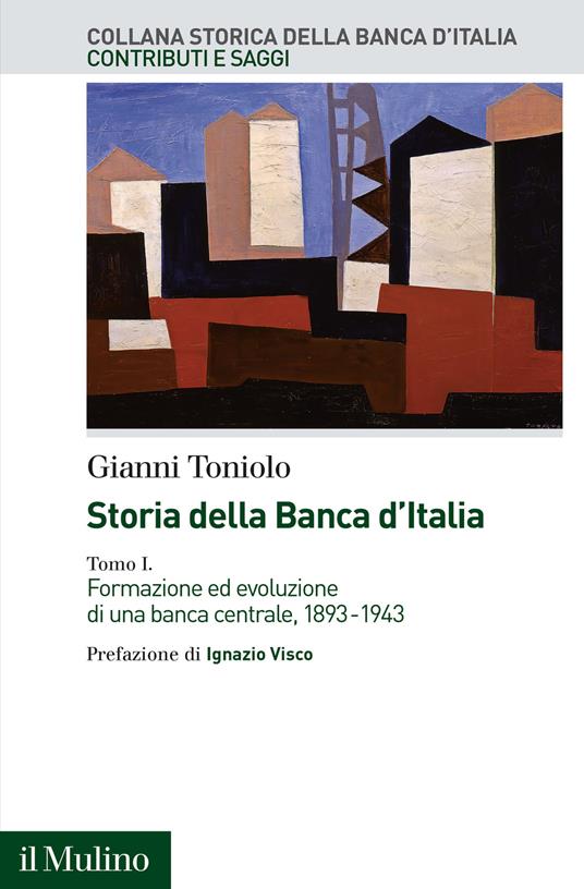 Storia della Banca d'Italia. Vol. 1: Formazione ed evoluzione di una banca centrale, 1893-1943. - Gianni Toniolo - copertina