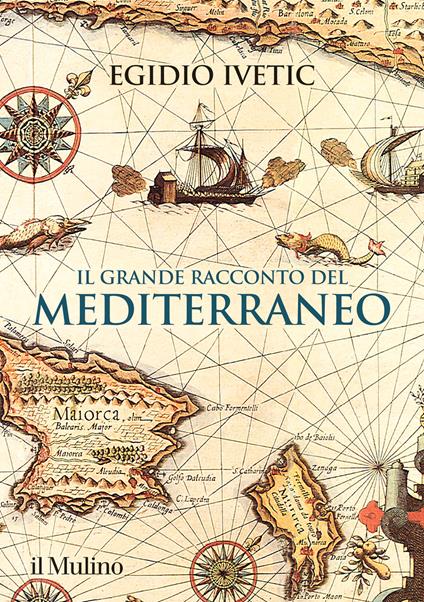 Il grande racconto del Mediterraneo - Egidio Ivetic - copertina
