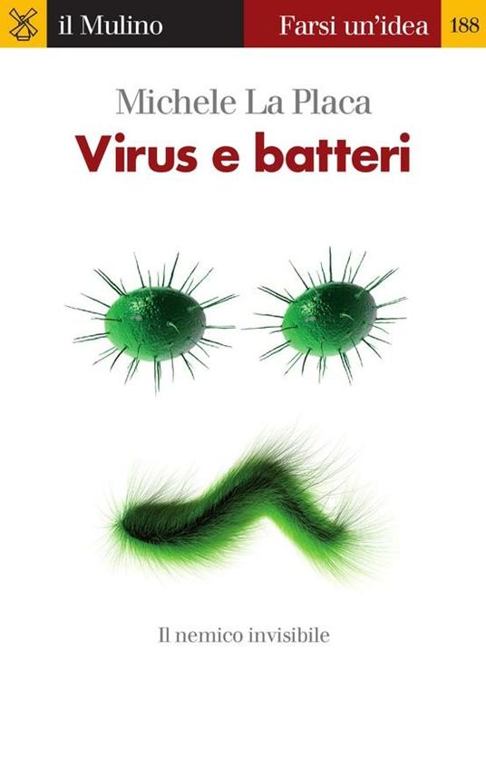 Virus e batteri. Il nemico invisibile - Michele La Placa - ebook