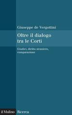 Oltre il dialogo tra le Corti. Giudici, diritto straniero, comparazione