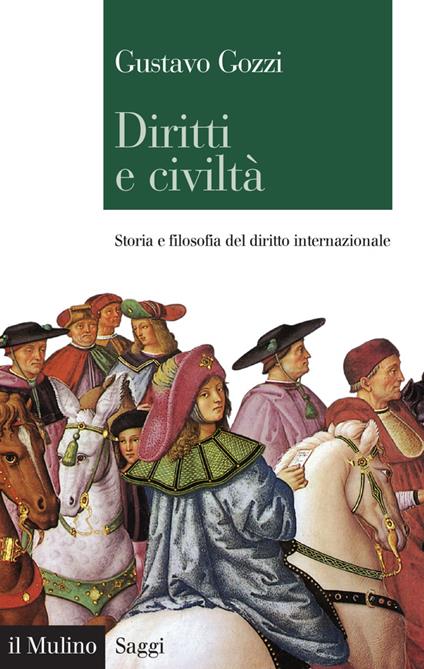 Diritti e civiltà. Storia e filosofia del diritto internazionale - Gustavo Gozzi - ebook