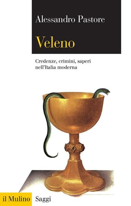 Veleno. Credenze, crimini, saperi nell'Italia moderna - Alessandro Pastore - ebook