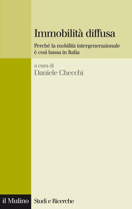 Immobilità diffusa. Perché la mobilità intergenerazionale è così bassa in Italia - D. Checchi - ebook