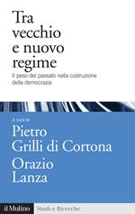 Tra vecchio e nuovo regime. Il peso del passato nella costruzione della democrazia