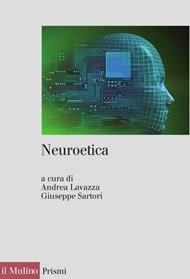Neuroetica. Scienze del cervello, filosofia e libero arbitrio