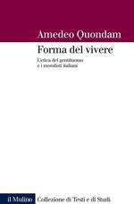 forma del vivere. L'etica del gentiluomo e i moralisti italiani