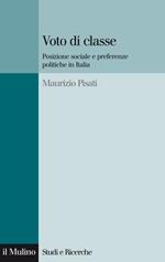 Voto di classe. Posizione sociale e preferenze politiche in Italia