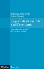 La pace degli eserciti e dell'economia. Montecuccoli e Marsili alla corte di Vienna