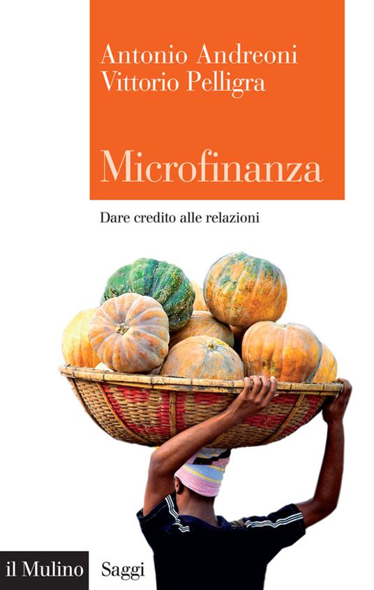 Microfinanza. Dare credito alle relazioni - Antonio Andreoni,Vittorio Pelligra - ebook