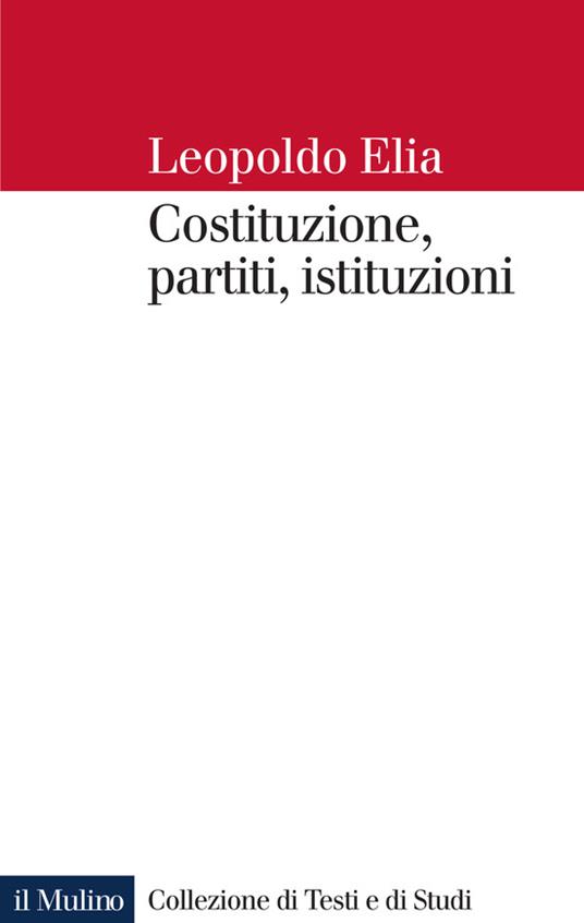 Costituzione, partiti, istituzioni - Leopoldo Elia - ebook