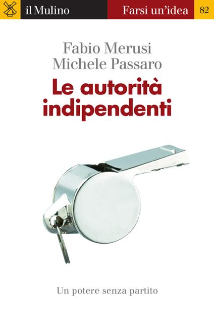 Le autorità indipendenti - Fabio Merusi,Michele Passaro - ebook