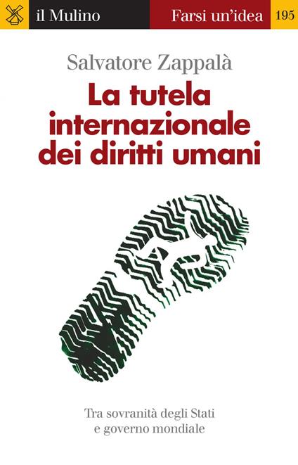 La tutela internazionale dei diritti umani. La responsabilità degli Stati e il governo mondiale - Salvatore Zappalà - ebook