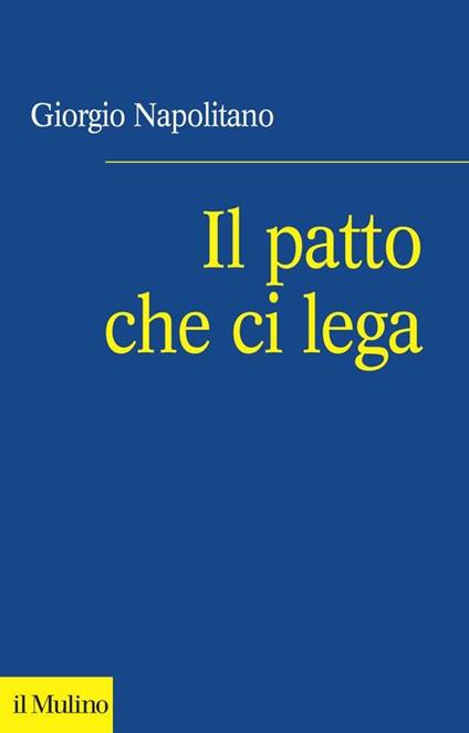 Il patto che ci lega. Per una coscienza repubblicana - Giorgio Napolitano - ebook