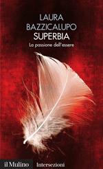 Superbia. La passione dell'essere. I 7 vizi capitali