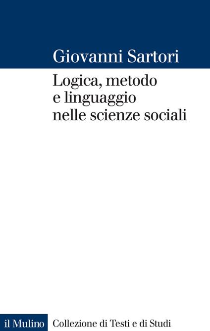 Logica, metodo e linguaggio nelle scienze sociali - Giovanni Sartori - ebook