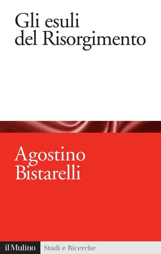 Gli esuli del Risorgimento - Agostino Bistarelli - ebook