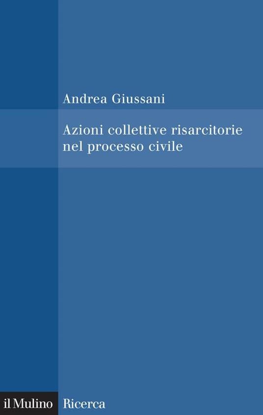 Azioni collettive risarcitorie nel processo civile - Andrea Giussani - ebook