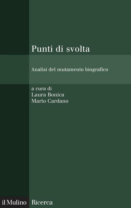 Punti di svolta. Analisi del mutamento biografico - Laura Bonica,Mario Cardano - ebook