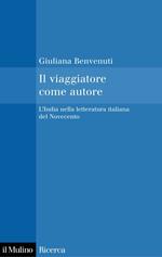 Il viaggiatore come autore. L'India nella letteratura italiana del Novecento
