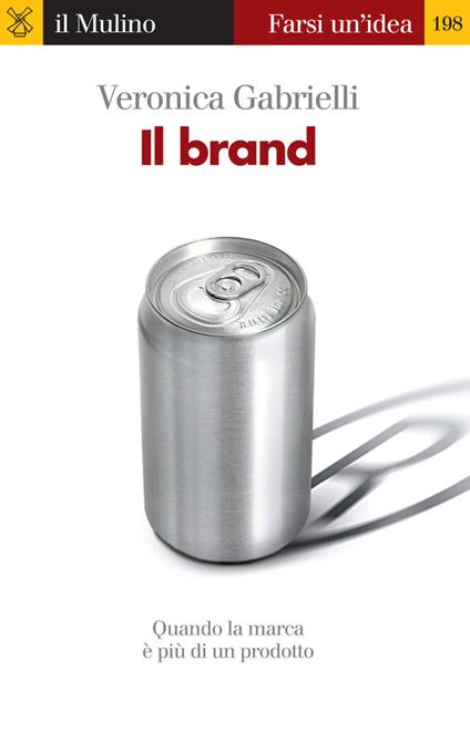 Il brand. Quando la marca è più di un prodotto - Veronica Gabrielli - ebook